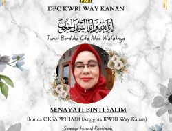 Dpc KWRI Way Kanan Turut berdukacita Atas Berpulang ke rahmatullah SENAYATI BINTI SALIM ibunda dari Oksa Wihadi